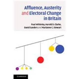Affluence, Austerity and Electoral Change in Britain