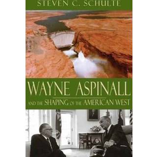 Wayne Aspinall and the Shaping of the American West