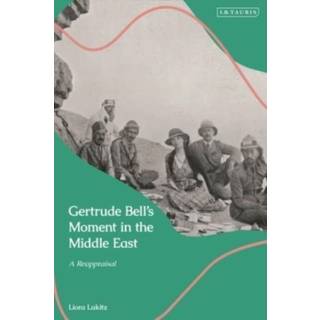 Gertrude Bell's Moment in the Middle East