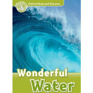 Oxford Read and Discover: Level 3: Wonderful Water