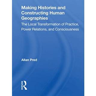 Making Histories And Constructing Human Geographies