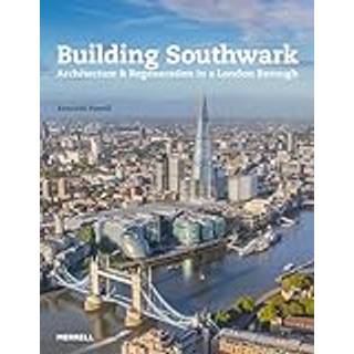 Building Southwark: Architecture and Regeneration in a London Borough