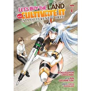 Let's Buy the Land and Cultivate It in a Different World (Manga) Vol. 7