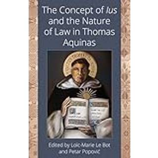 The Concept of Ius and the Nature of Law in Thomas Aquinas