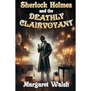 Sherlock Holmes and The Deathly Clairvoyant