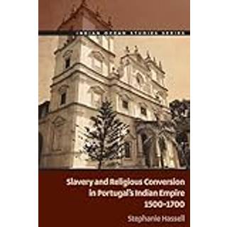 Slavery and Religious Conversion in Portugal's Indian Empire, 1500-1700