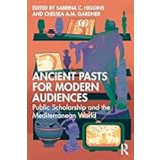 Ancient Pasts for Modern Audiences