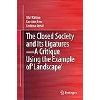The Closed Society and Its Ligatures—A Critique Using the Example of 'Landscape'