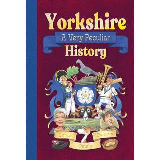 Yorkshire: A Very Peculiar History