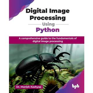 Digital Image Processing Using Python (4, 2025) | Manish Kashyap