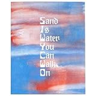Sand is Water You Can walk On