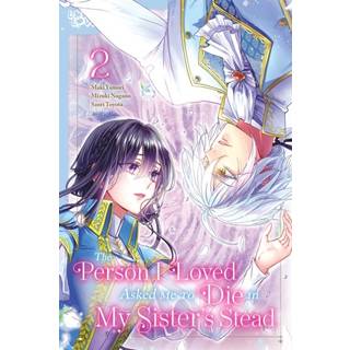 The Person I Loved Asked Me to Die in My Sister's Stead, Volume 2