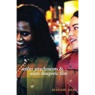 Settler Attachments and Asian Diasporic Film