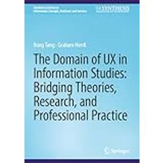 The Domain of UX in Information Studies: Bridging Theories, Research, and Professional Practice