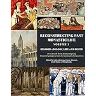 Reconstructing Past Monastic Life: Volume 1: Bioarchaeology, Life and Death