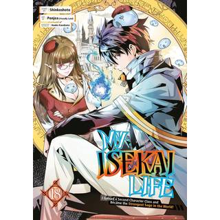 My Isekai Life 18: I Gained a Second Character Class and Became the Strongest Sage in the World!