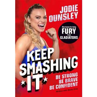 Keep Smashing It: Be Strong, Be Brave, Be Confident