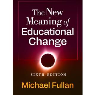 The New Meaning of Educational Change