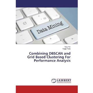 Combining DBSCAN and Grid Based Clustering For Performance Analysis