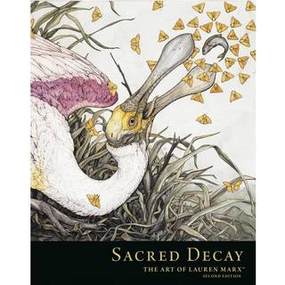 Sacred Decay: The Art of Lauren Marx (Second Edition)