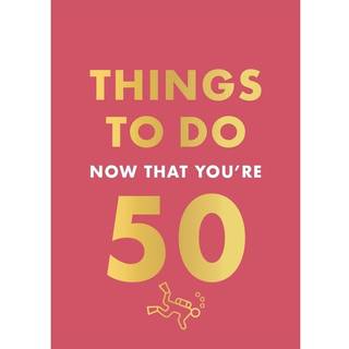Things to Do Now That You're 50
