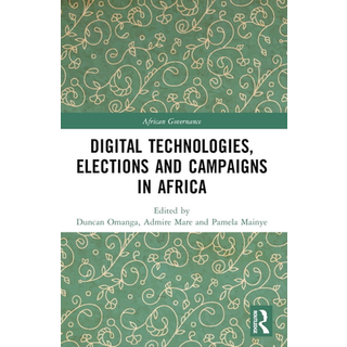 Digital Technologies, Elections and Campaigns in Africa