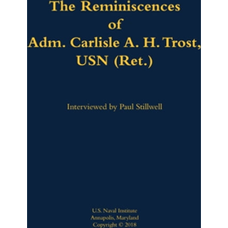 The Reminiscences of Adm. Carlisle A. H. Trost, USN (Ret.)