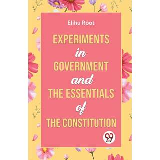 Experiments in Government and the Essentials of the Constitution