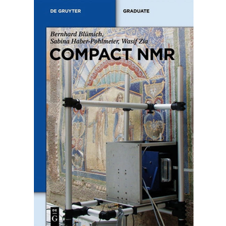 Compact NMR (3, 2014) | Wasif Zia,Bernhard Blumich,Sabina Haber-Pohlmeier