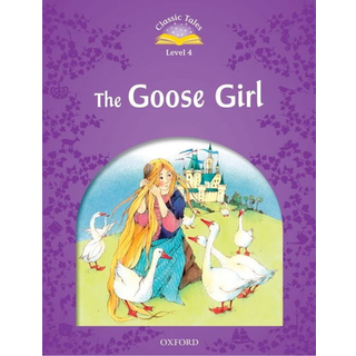 Classic Tales Second Edition: Level 4: The Goose Girl