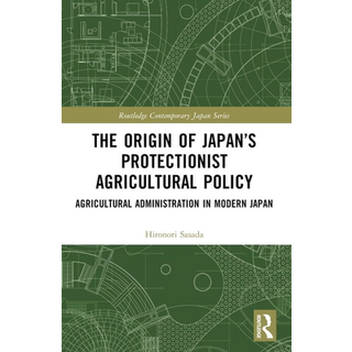 The Origin of Japan’s Protectionist Agricultural Policy