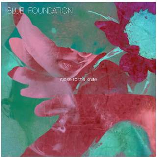 Blue Foundation - Close To The Knife