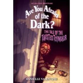 The Tale of the Twisted Toymaker (Are You Afraid of the Dark #2)