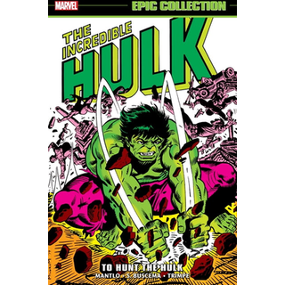 Incredible Hulk Epic Collection: To Hunt The Hulk