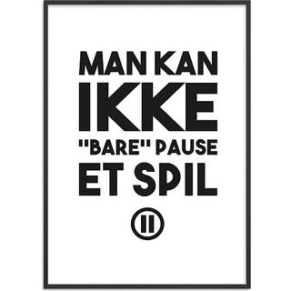 Gamer, Man kan ikke "bare" pause - 50x70 cm