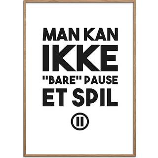 Gamer, Man kan ikke "bare" pause - 50x70 cm