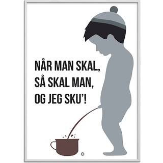Når man skal, så skal man - 70x100 cm
