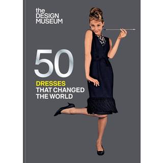 Fifty Dresses that Changed the World : Design Museum Fifty