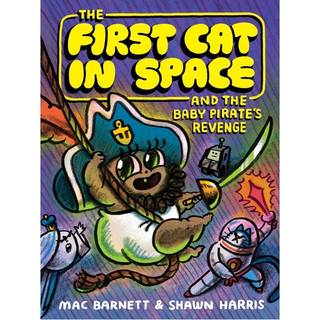 The First Cat in Space and the Baby Pirate’s Revenge