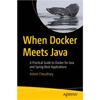When Docker Meets Java (4, 2025) | Ashish Choudhary
