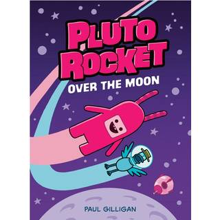 Pluto Rocket: Over the Moon (Pluto Rocket #4)