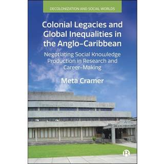 Colonial Legacies and Global Inequalities in the Anglo-Caribbean