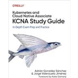 Kubernetes and Cloud Native Associate (KCNA) Study Guide