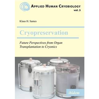 Cryopreservation: Future Perspectives from Organ Transplantation to Cryonics