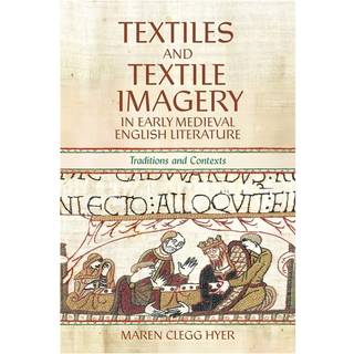 Textiles and Textile Imagery in Early Medieval English Literature
