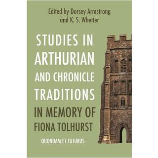 Studies in Arthurian and Chronicle Traditions in Memory of Fiona Tolhurst