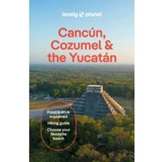 Lonely Planet Cancun, Cozumel & the Yucatan