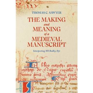 The Making and Meaning of a Medieval Manuscript