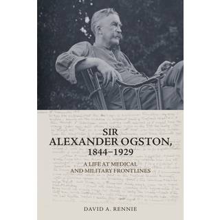Sir Alexander Ogston, 1844-1929