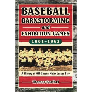 Baseball Barnstorming and Exhibition Games, 1901-1962